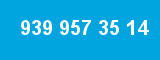 939 957 35 14 939 957 35 14